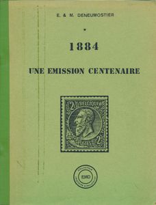 Une émission centenaire 1884; E. & M. Deneumostier ; EMD Collection histoire & philatélie; 1984; gedrukt; bindstrip; Frans; 205pag.; zachte kaft; in goede staat