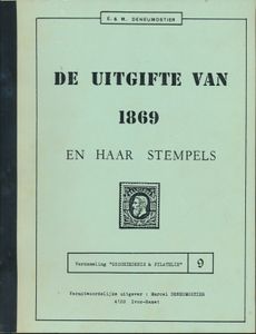 De Uitgifte van 1869 en haar stempels; E. & M. Deneumostier ; Marcel Deneumostier; 1981; gedrukt; bindstrip; Nederlands; 215pag.; zachte kaft; in goede staat