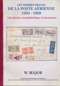 Les timbres Belges de la Poste Aérienne 1930 -1959 - Une histoire aérophilatélique en documents; Walter Major; 2005; gedruckt; Bindestreifen; Französisch; 262 Seiten; Softcover; in gutem Zustand