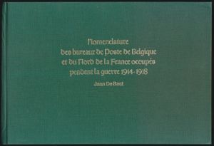 Nomenclature des bureaux de Poste de Belgique et du Nord de la France occupés pendant la guerre 1914/1918; Jean De Bast; R-Editions; 1990; gedrukt; ingebonden/gelijmd; Frans; harde kaft; in zeer goede staat