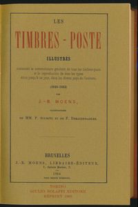Les Timbres-Poste illustrés: contenant la nomenclature générale de tous les timbres-poste et la reproduction de tous les types émis jusqu'à ce jour, dans les divers pays de l'univers (1840-1864); Jean-Baptiste Moens; 1864; gedrukt; ingebonden/gelijmd; Frans; 148pag.; harde kaft; in zeer goede staat; ook ca. 50 pagina's met illustraties van platen
