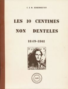 Les 10 centimes, non dentelés, 1849/1861; E. et M. Deneumostier; EMD Collection histoire & philatélique; gedrukt; bindstrip; Frans; 139pag.; zachte kaft; in goede staat
