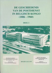 De geschiedenis van de postdienst in Belgisch Kongo (1886-1960) - deel I (Ex. n° 334); Roger Gallant; 2006; gedrukt; ingebonden/gelijmd; Nederlands; 575pag.; zachte kaft; in goede staat