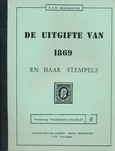 De Uitgifte van 1869 en haar stempels; E. & M. Deneumostier ; Marcel Deneumostier; 1981; gedrukt; bindstrip; Nederlands; 215pag.; zachte kaft; in goede staat