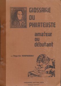 Glossaire du Philatéliste, amateur ou débutant; Augustin Kempeneers; O.F.A.C.; 1979; gedrukt; gelijmd; Frans; 214pag.; in redelijke staat; extra bijlage briefwisseling tussen mr. Silverberg en mr. Rosson