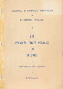 Les premiers tarifs postaux en Belgique, Belgique-France 1836-1849; J. Vanhingeland; Fotokopien; geheftet; Französisch; 63 Seiten; Softcover; in recht gutem Zustand