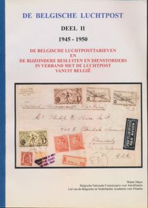 De Belgische Luchtpost, deel II, 1945-1950 (De Belgische luchtposttarieven en de bijzondere besluiten en dienstorders in verband met de luchtpost vanuit België); Walter Major; Belgische Nationale Commisaris voor Aërofilatelie; gedruckt; Bindestreifen; Niederländisch; 249 Seiten; Softcover; in recht gutem Zustand