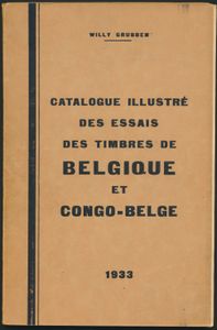 Catalogue illustré des essais des timbres de Belgique et Congo Belge; W. Grubben; 1933; gedrukt; ingebonden/gelijmd; Frans; 119pag.; zachte kaft; in redelijke staat