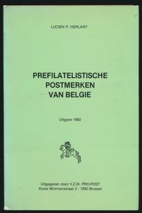 Prefilatelistische postmerken van België; Lucien P. Herlant; VZW Pro-Post; 1982; gedrukt; ingebonden/gelijmd; Nederlands; 410pag.; zachte kaft; in goede staat