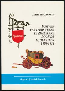 Post- en verkeerswezen te Roeselare door de tijden heen 1500-1913; Geert Hoornaert; Emiel Decock; 1995; gedrukt; ingebonden/gelijmd; Nederlands; 334pag.; zachte kaft; in zeer goede staat