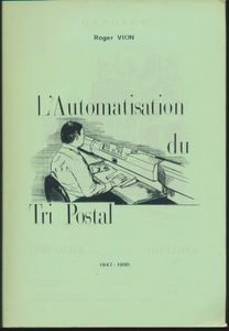 L'automatisation du tri postal 1947-1990; Roger Vion; Gandae 91; 1991; gedrukt; bindstrip; Frans; 177pag.; zachte kaft; in redelijke staat