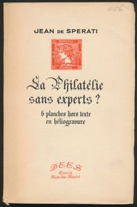 La philatélie sans experts? Six planches, hors-texte en héliogravure; Jean de Sperati; DEES; 1946; gedrukt; gelijmd; Frans; 124pag.; zachte kaft; in redelijke staat