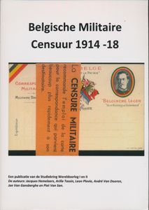 Belgische Censuur 1914/1918 ; Jan van Gansberghe & Piet Van San; Studiekring Wereldoorlog I & II; 2014; gedrukt; ingebonden/gelijmd; Nederlands; 271pag.; zachte kaft; zeer mooi