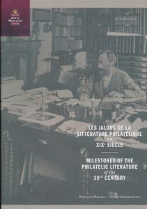Les Jalons de la Litérature Philatélique au XIX° Siècle - Milestones of the Philatelic Literature of the 19th Century; Wolfgang Maassen & Vincent Schouberechts; Club de Monte-Carlo; 2013; geprint; ingebonden/gelijmd; Engels/Frans; 512pag.; harde kaft; in zeer goede staat