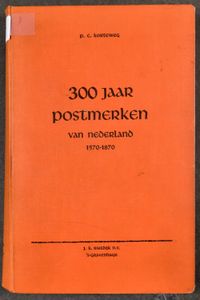 300 Jahre Poststempel der Niederlande 1570-1870 (P.C. Korteweg)
